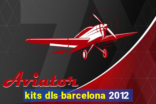 kits dls barcelona 2012